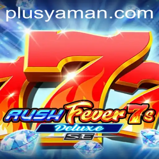 RushFever7sDeluxeSE: The Ultimate Gaming Experience with YAMAN PLUS